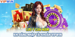 Các vấn đề cần lưu ý để đăng nhập suôn sẻ